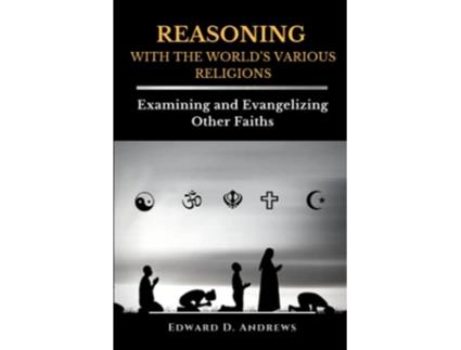 Livro REASONING WITH The WORLDS VARIOUS RELIGIONS Examining and Evangelizing Other Faiths de Edward D Andrews (Inglês)