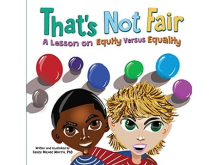 Livro Thats Not Fair A Lesson on Equity Versus Equality de Casey N Morris (Inglês)