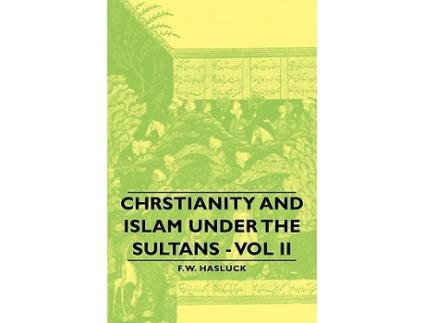 Livro Christianity And Islam Under The Sultans Vol II de Frederick William Hasluck F W Hasluck (Inglês)