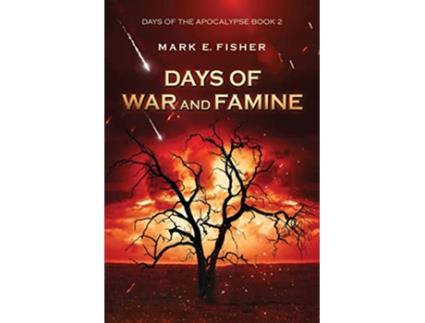 Livro Days of War and Famine Days of the Apocalypse Book 2 Days Of The Apocalpyse de Mark E Fisher (Inglês)