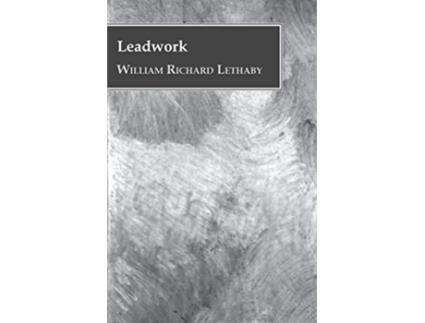 Livro Leadwork de William Richard Lethaby (Inglês)