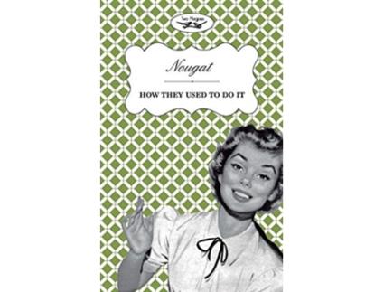 Livro Nougat How They Used to Do It de Two Magpies Publishing (Inglês)