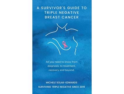 Livro Survivors Guide To Triple Negative Breast Cancer de Michele Solak-Edwards (Inglês - Capa Dura)