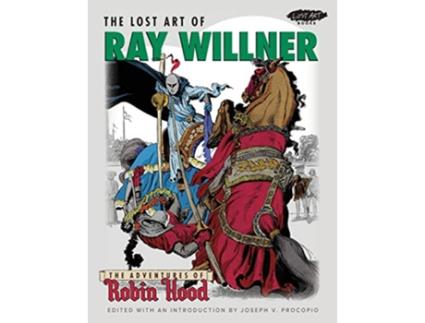 Livro The Lost Art of Ray Willner The Adventures of Robin Hood de Ray Willner Joseph Procopio (Inglês)