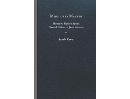 Livro Mind over Matter Memory Fiction from Daniel Defoe to Jane Austen de Sarah Eron (Inglês)
