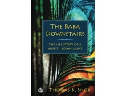 Livro The Baba Downstairs The Life Story of a Misfit Indian Saint de Thomas K Shor (Inglês - Capa Dura)