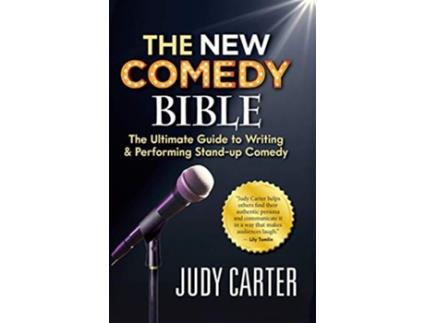 Livro The NEW Comedy Bible The Ultimate Guide to Writing and Performing StandUp Comedy de Judy Carter (Inglês)