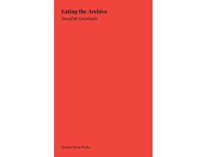 Livro Eating the Archive de Yousif M Qasmiyeh (Inglês)