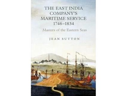 Livro The East India Companys Maritime Service 17461834 Masters of the Eastern Seas Worlds of the East India Company 6 de Jean Sutton (Inglês)