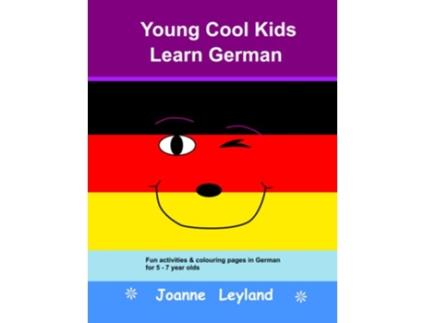 Livro Young Cool Kids Learn German Fun activities colouring pages in German for 5 7 year olds German Edition de Joanne Leyland (Alemão)