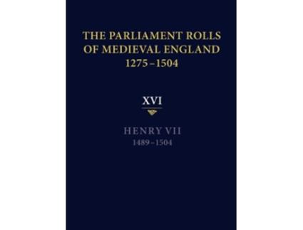 Livro The Parliament Rolls of Medieval England 12751504 XVI Henry VII 14891504 de Rosemary Horrox (Inglês)