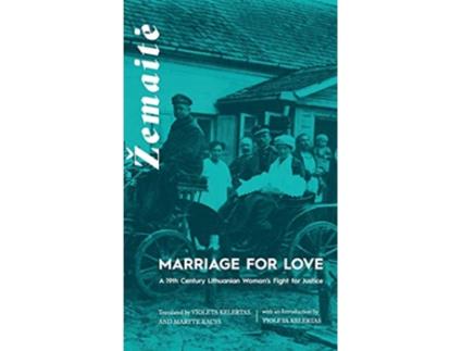 Livro Marriage for Love A NineteenthCentury Lithuanian Womans Fight for Justice de Žemaite (Inglês)