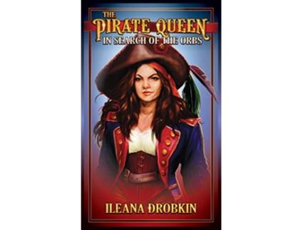 Livro The Pirate Queen In Search of the Orbs Age 1015 de Ileana Drobkin (Inglês)