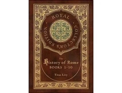 Livro The History of Rome Books 110 Royal Collectors Edition Case Laminate Hardcover with Jacket de Titus Livy (Inglês)