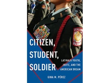 Livro Citizen, Student, Soldier de Gina M Pérez (Inglês - Capa Dura)