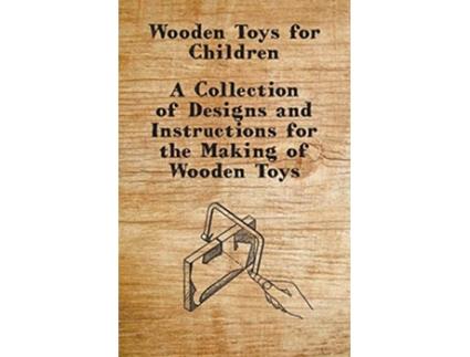 Livro Wooden Toys for Children A Collection of Designs and Instructions for the Making of Wooden Toys de Anon (Inglês)