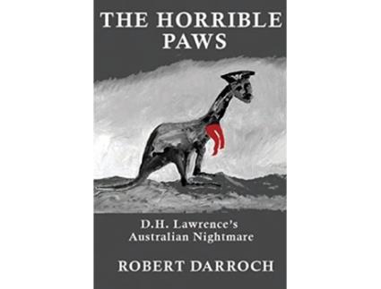 Livro The Horrible Paws DH Lawrences Australian Nightmare de Robert Darroch (Inglês)