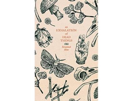 Livro An Exhalation of Dead Things de Savannah Slone (Inglês)
