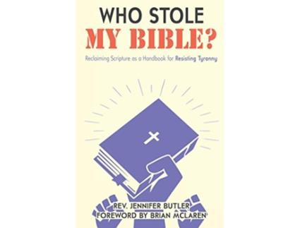 Livro Who Stole My Bible Reclaiming Scripture as a Handbook for Resisting Tyranny de Jennifer Butler (Inglês)