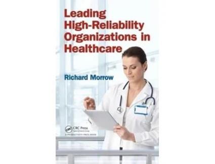 Livro Leading HighReliability Organizations in Healthcare de Richard Morrow (Inglês - Capa Dura)