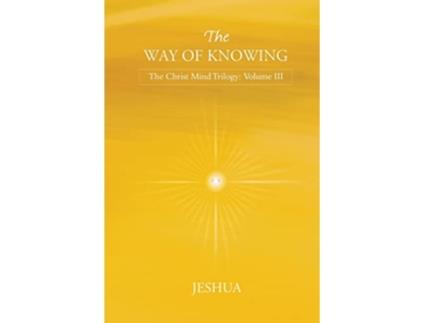 Livro The Way of Knowing Christ Mind Trilogy Volume III de Jeshua (Inglês)