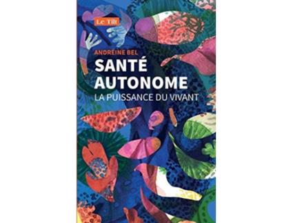 Livro Santé autonome La puissance du vivant French Edition de Andréine Bel (Francês)