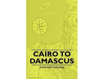 Livro Cairo to Damascus de John Roy Carlson (Inglês)