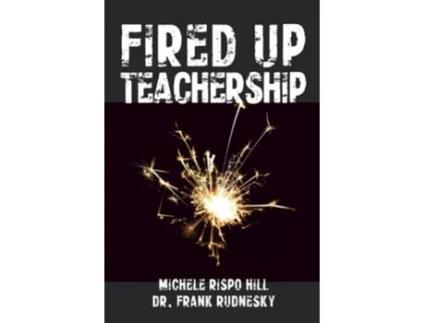 Livro Fired Up Teachership de Dr Frank Rudnesky e Michele Rispo Hill (Inglês)
