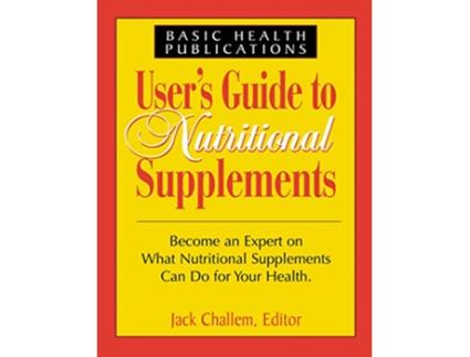 Livro Users Guide to Nutritional Supplements de Jack Challem (Inglês - Capa Dura)