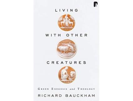 Livro Living With Other Creatures de Richard Bauckham (Inglês)