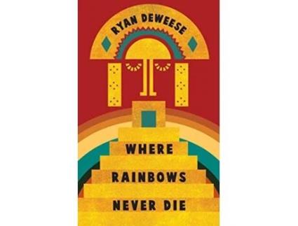 Livro Where Rainbows Never Die de Ryan Deweese (Inglês)
