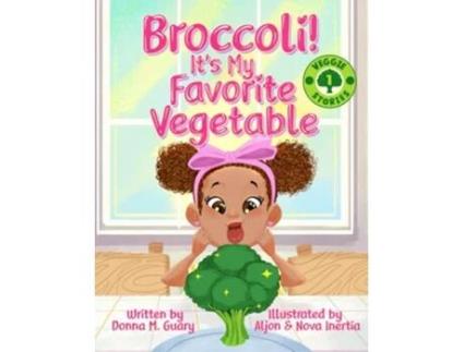 Livro Broccoli Its My Favorite Vegetable de Donna M Guary (Inglês)