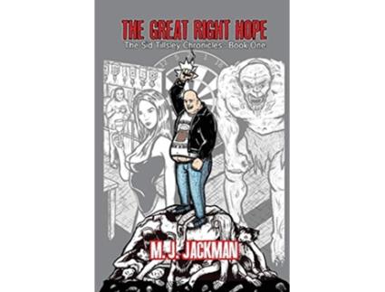 Livro The Great Right Hope The Sid Tillsley Chronicles Book One de M J Jackman (Inglês)