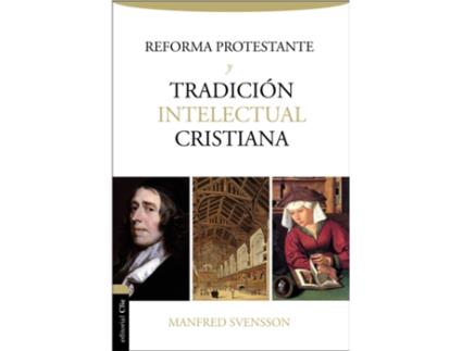 Livro Reforma Protestante Y La Tradicion Intelectual Cristiana de Manfred Svensson (Espanhol)