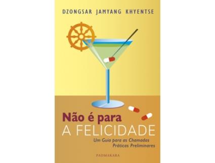Livro Não é para a Felicidade - Um Guia para as Chamadas Práticas… .