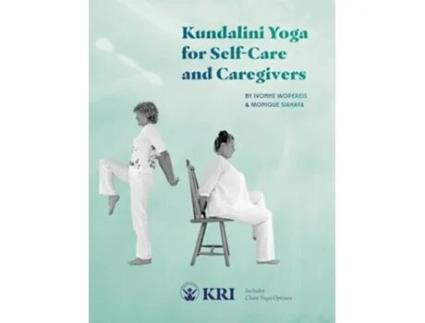 Livro Kundalini Yoga for SelfCare and Caregivers Includes Chair Yoga Options de Monique Siahaya Ivonne Wopereis (Inglês)