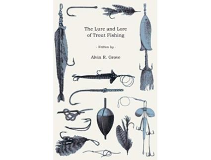 Livro Lure And Lore Of Trout Fishing de Alvin R Grove (Inglês)