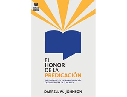 Livro The Glory Of Preaching Participating In Gods Transformation Of The World de Darrell W Johnson (Espanhol)
