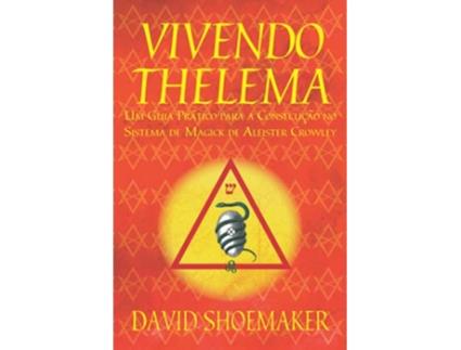 Livro Vivendo Thelema Um Guia Prático para a Consecução no Sistema de Magick de Aleister Crowley Portuguese Edition de David Shoemaker (Português)