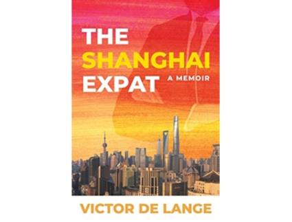 Livro The Shanghai Expat A Memoir de Victor de Lange (Inglês)