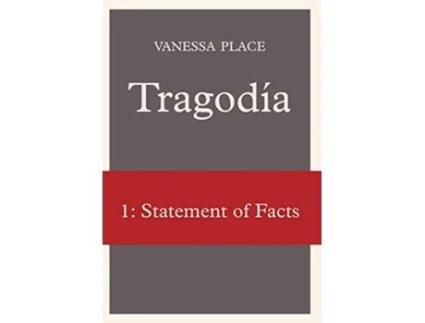 Livro Tragodia 1 Statement of Facts de Vanessa Place (Inglês)
