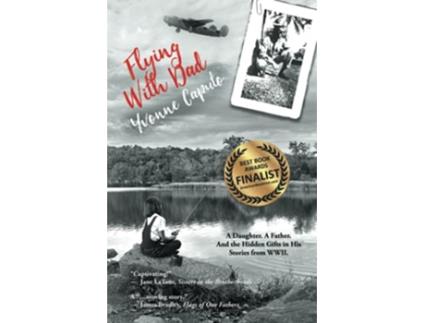 Livro Flying with Dad A Daughter A Father And the Hidden Gifts in His Stories from World War II de Yvonne Caputo (Inglês)