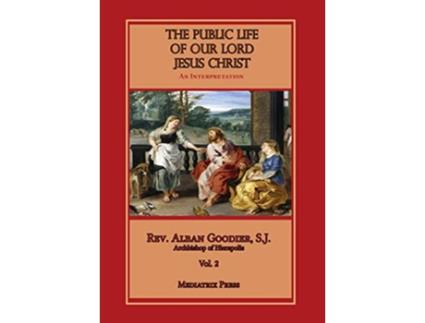 Livro Public Life of Our Lord Jesus Christ vol 2 de Alban Goodier (Inglês)