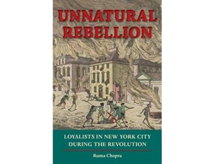 Livro Unnatural Rebellion Loyalists in New York City during the Revolution Jeffersonian America de Ruma Chopra (Inglês)