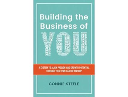 Livro Building the Business of You A System to Align Passion and Growth Potential through Your Own Career Mashup de Connie W Steele (Inglês)