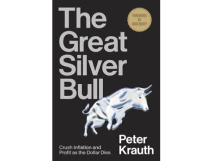 Livro The Great Silver Bull Crush Inflation and Profit as the Dollar Dies de Peter Krauth (Inglês)