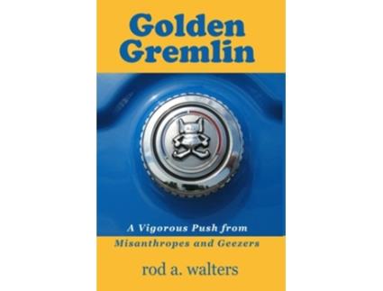 Livro Golden Gremlin A Vigorous Push From Misanthropes And Geezers de Walters Rod A (Inglês)
