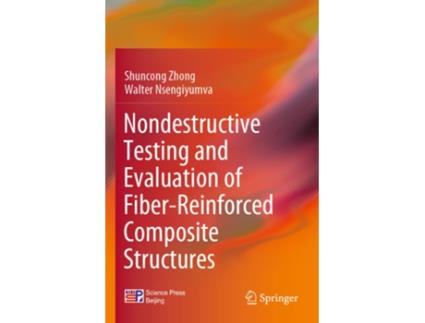 Livro Nondestructive Testing and Evaluation of FiberReinforced Composite Structures de Shuncong Zhong e Walter Nsengiyumva (Inglês)