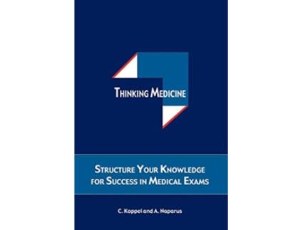Livro Thinking Medicine Structure Your Knowledge for Success in Medical Exams de Cristina Koppel Andreas Naparus (Inglês)