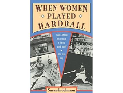 Livro When Women Played Hardball de Susan E Johnson (Inglês)
